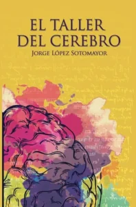El Taller del Cerebro - Jorge López Sotomayor - Rialstat Editores